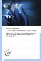 Couverture du livre « Taille et performance bancaires - approches theoriques et validation empirique sur les banques comme » de Charfeddine Karray S aux éditions Presses Academiques Francophones