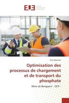 Couverture du livre « Optimisation des processus de chargement et de transport du phosphate : mine de Benguerir - OCP » de Rim Mammar aux éditions Editions Universitaires Europeennes