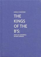 Couverture du livre « Marcel Duchamp ; the kings of the B's ; Jean-Luc Godard & Roger Corman » de Harald Harzheim aux éditions Kunsthalle Marcel Duchamp