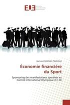 Couverture du livre « Economie financiere du sport - sponsoring des manifestations sportives au comite international olymp » de Dongmo Temgoua B. aux éditions Editions Universitaires Europeennes