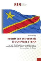 Couverture du livre « Reussir son entretien de recrutement a l'ena - la voie d'integration au corps des jeunes talents des » de Bolinde Honore aux éditions Editions Universitaires Europeennes