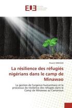 Couverture du livre « La resilience des refugies nigerians dans le camp de minawao - la gestion de l'urgence humanitaire e » de Dimissia Florent aux éditions Editions Universitaires Europeennes