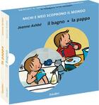 Couverture du livre « Michi e Meo scoprono il mondo : il bagno, la pappa » de Jeanne Ashbe aux éditions Babalibri