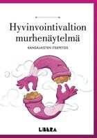 Couverture du livre « Hyvinvointivaltion murhenäytelmä » de Tom G. Palmer aux éditions Libera Institute Ltd