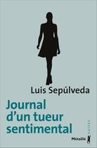 Couverture du livre « Journal d'un tueur sentimental » de Luis Sepulveda aux éditions Metailie