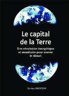 Couverture du livre « Le capital de la terre » de Nicolas Breyton aux éditions Bookelis