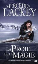 Couverture du livre « Le dernier héraut-mage Tome 1 : la proie de la magie » de Mercedes Lackey aux éditions Bragelonne