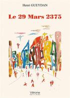 Couverture du livre « Le 29 mars 2375 » de Henri Gueydan aux éditions Verone