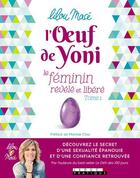 Couverture du livre « Le féminin révélé et libéré t.1 ; l'oeuf de yoni » de Lilou Mace aux éditions Leduc