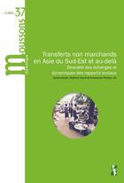 Couverture du livre « Transferts non marchands en asie du sud-est et au-dela - diversite des echanges et dynamiques des ra » de Boute/Huard/Pannier aux éditions Pu De Provence