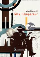 Couverture du livre « Max l empereur » de Biasetti Max aux éditions Sydney Laurent