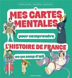 Couverture du livre « Mes cartes mentales pour comprendre l'histoire de france en un coup d'oeil » de Lambilly/Berger aux éditions Bayard Jeunesse