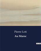 Couverture du livre « Au maroc » de Pierre Loti aux éditions Culturea