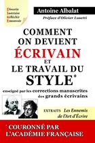 Couverture du livre « Comment on devient écrivain et le travail du style enseigné par les manuscrits des grands écrivains » de Antoine Albalat aux éditions Fantasy.éditions.rcl