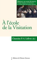 Couverture du livre « À l'école de la Visitation » de Paul-Antoine Lefèvre aux éditions L'homme Nouveau