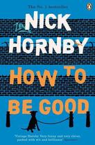 Couverture du livre « How To Be Good » de Nick Hornby aux éditions Penguin Books