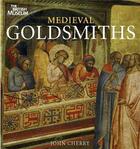 Couverture du livre « Medieval goldsmiths » de John Cherry aux éditions British Museum