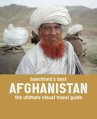 Couverture du livre « Baechtold's best afghanistan - the ultimate visual travel guide » de Deborah Aaronson aux éditions Abrams Us