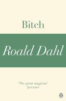 Couverture du livre « Bitch (A Roald Dahl Short Story) » de Roald Dahl aux éditions Penguin Books Ltd Digital