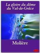 Couverture du livre « La gloire du dôme du Val-de-Grâce » de Moliere aux éditions Ebookslib