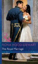 Couverture du livre « The Royal Marriage (Mills & Boon Modern) (By Royal Command - Book 5) » de Fiona Hood-Stewart aux éditions Mills & Boon Series