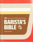 Couverture du livre « The barista's bible » de Carryer Olga aux éditions Gingko Press