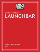 Couverture du livre « Take Control of LaunchBar » de Kirk Mcelhearn aux éditions Tidbits Publishing, Inc.