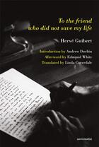 Couverture du livre « Herve guibert to the friend who did not save my life » de Herve Guibert aux éditions Semiotexte