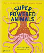 Couverture du livre « Superpowered animals : meet the world's strongest, smartest and swiftest creatures » de Sonia Pulido et Soledad Romero Marino aux éditions Phaidon