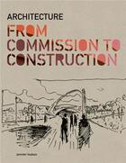 Couverture du livre « Architecture: from commission to construction » de Jennifer Hudson aux éditions Laurence King