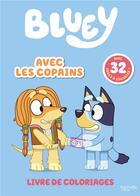 Couverture du livre « Bluey - Avec les copains - Livre de coloriages : Livre de coloriages » de  aux éditions Hachette Jeunesse