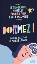 Couverture du livre « Dormez ! le programme complet pour en finir avec l'insomnie » de Patrick Lemoine aux éditions Hachette Pratique