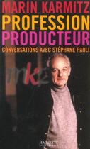 Couverture du livre « Profession Producteur : Conversations avec Stéphane Paoli » de Marin Karmitz aux éditions Hachette Litteratures
