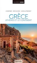 Couverture du livre « Guides voir : Grèce ; Athènes et le continent » de Collectif Hachette aux éditions Hachette Tourisme