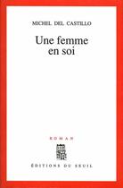 Couverture du livre « Une femme en soi » de Michel Del Castillo aux éditions Seuil