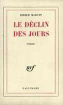 Couverture du livre « Le declin des jours » de Didier Martin aux éditions Gallimard