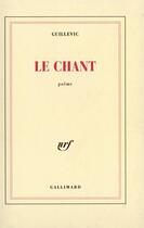 Couverture du livre « Le chant » de Eugene Guillevic aux éditions Gallimard
