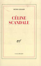 Couverture du livre « Celine scandale » de Henri Godard aux éditions Gallimard (patrimoine Numerise)