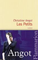 Couverture du livre « Les petits » de Christine Angot aux éditions Flammarion