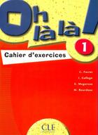 Couverture du livre « Oh là là niveau 1 ; exercices » de Catherine Favret aux éditions Cle International