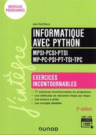 Couverture du livre « Informatique avec Python ; MPSI-PCSI-PTSI-MP-PC-PSI-PT-TSI-TPC ; exercices incontournables » de Jean-Noel Beury aux éditions Dunod