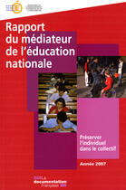 Couverture du livre « Rapport du médiateur de l'éducation nationale ; préserver l'individuel dans le collectif (édition 2007) » de  aux éditions Documentation Francaise