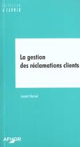 Couverture du livre « La gestion des reclamations clients » de Laurent Hermel aux éditions Afnor