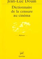 Couverture du livre « Dictionnaire de la censure au cinéma » de Douin J.L. aux éditions Puf