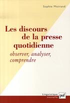 Couverture du livre « Les discours de la presse quotidienne » de Sophie Moirand aux éditions Puf