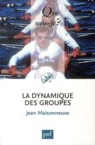 Couverture du livre « La dynamique des groupes (17e édition) » de Jean Maisonneuve aux éditions Que Sais-je ?