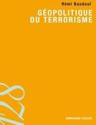 Couverture du livre « Géopolitique du terrorisme ; les territoires de l'insécurité de la mondialisation » de Remi Baudoui aux éditions Armand Colin