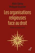 Couverture du livre « Les organisations religieuses face au droit » de Alain Garay et Philippe Coursier aux éditions Cerf