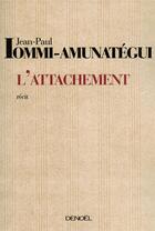 Couverture du livre « L'attachement » de Jean-Paul Lommi-Amunategui aux éditions Denoel