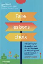 Couverture du livre « Faire les bons choix » de Anna Gallotti et Maryvonne Lorenzen aux éditions Eyrolles